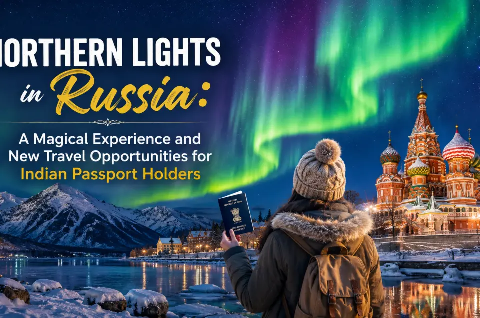 Northern Lights in Russia: A Magical Experience and New Travel Opportunities for Indian Passport Holders